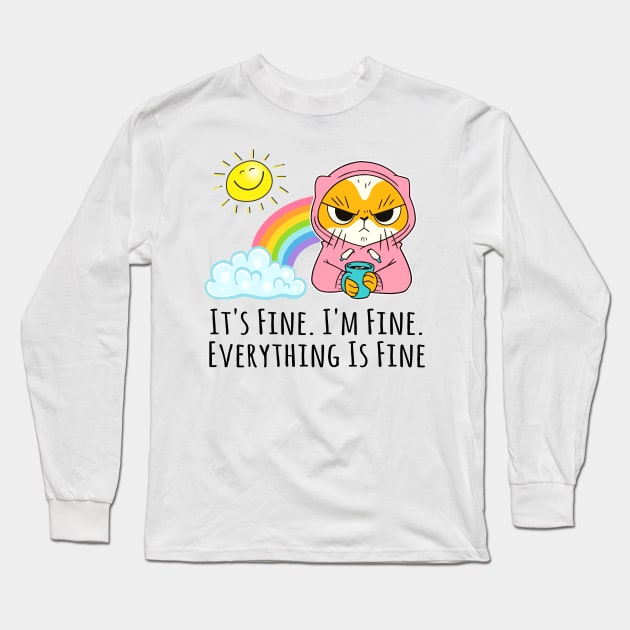 It's Fine I'm Fine Everything's Fine Angry Cat Long Sleeve T-Shirt by Little Duck Designs